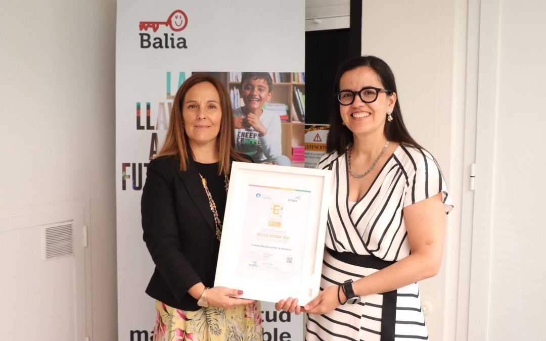 Balia obtiene el Sello EFQM 500 por su excelencia en gestión y compromiso social